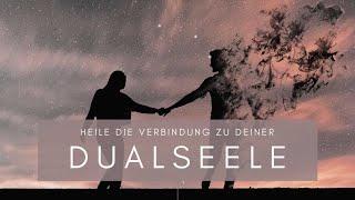 Dualseele - Heile die Verbindung zu deiner Dualseele