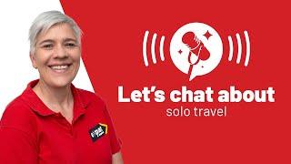 Expat Explore’s Travel Podcast: Let’s Chat About Solo Travel