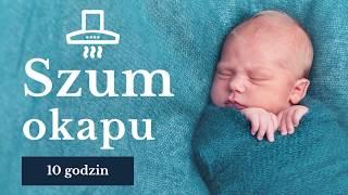 Szum okapu kuchennego - Usypiający dźwięk okapu dla dzieci (10 godzin)