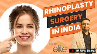 Rhinoplasty Surgery in India: Transform Your Look with Dr. Manoj Bachhav | Elite Cosmetic Surgery