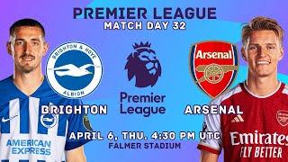 Brighton & Hove Albion Vs Arsenal - Premier League Matchday 32 Match Preview | FootWorld 2.0