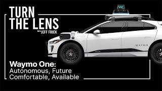 Waymo One: Autonomous, Future, Comfortable, Available | Turn the Lens
