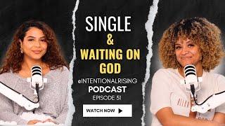 EP 31: Trusting God in Singleness | What I Learned After Letting Go of the Wrong Relationship