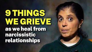 9 things we grieve as we heal from narcissistic relationships.