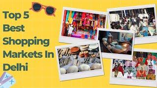 Top 5 Best Shopping Markets in Delhi