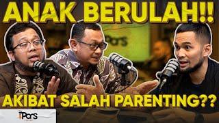 SALAH PARENTING BIKIN ANAK BERULAH?!!