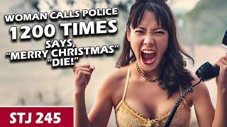 Woman Calls Police 1,200 Times, Threatens Them with Christmas| STJ 245