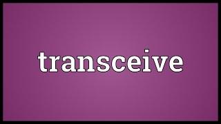 Transceive Meaning