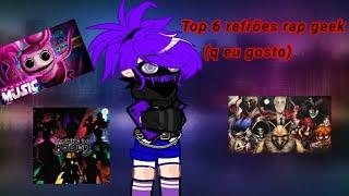 Top 6 refrões de rap geek(q eu gosto)