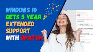 Windows 10 Gets 5 Years Extended Support With 0patch