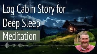 Log Cabin Sleep Story: Guided Meditation by Steven Webb