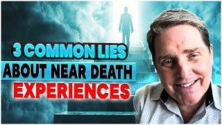 STOP Believing These 3 Lies About Near Death Experiences