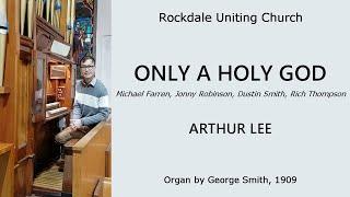 Only a Holy God (Farren & ors) (Arthur Lee, Smith organ of Rockdale Uniting Church)