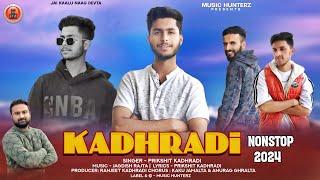 Latest Pahari Songs | Kadhradi Non Stop 2024 By Prikshit Kadhradi | Himachali Nati