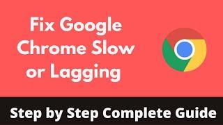 How To Fix Google Chrome Slow or Lagging in Windows (2022) | Fix Slow Startup and Running