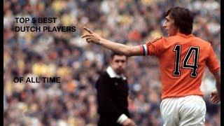 Top 5 Best Dutch Players Of All Time! (Legendary Skills and Goals!)