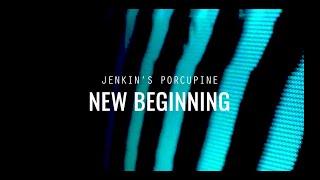 Jenkins Porcupine - New Beginning