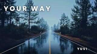 Your Way - YUVI (Official Song)