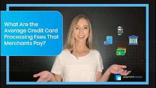 What Are The Average Credit Card Processing Fees That Merchants Pay?