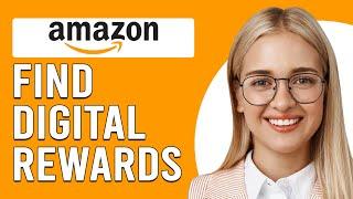 How To Find Amazon Digital Rewards (Where To Find Your Digital Rewards On Amazon?)