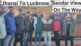 Jhansi To Lucknow By Train! Sandar View On The Way! 11109 Intercity Express Full Journey Enjoy !