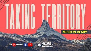 TAKING TERRITORY (Glasgow Mission 2024) I Pastor Mark Penman