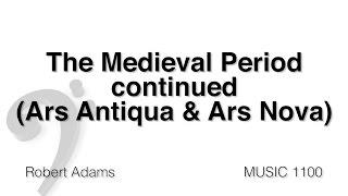 MUSC 1100 08 - Medieval Period Part 3 (Ars Antiqua and Ars Nova)