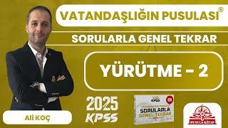 2025 KPSS Vatandaşlığın Pusulası - Yürütme - 2 - Ali KOÇ