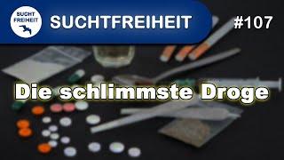 Die schlimmste Droge