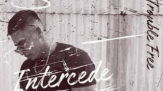 Trouble Free - Intercede Official Audio