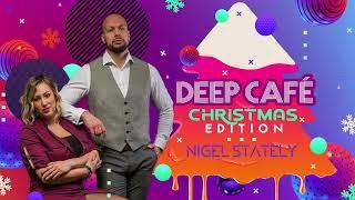 NIGEL STATELY - DEEP CAFÉ CHRISTMAS EDITION 2021