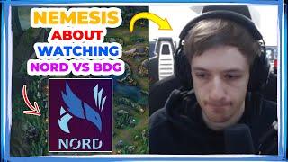 Nemesis About Watching NORD vs BDG  