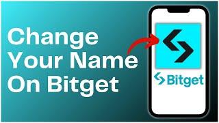 How To Change Your Name On Bitget 2024