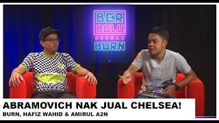 Abramovich nak jual Chelsea! | Berbulu Dengan Burn