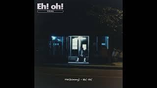 키미(kimmy) - Eh! Oh! [Official Audio]