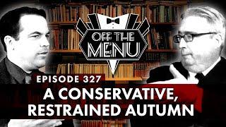 Off the Menu: Episode 327 - A Conservative, Restrained Autumn