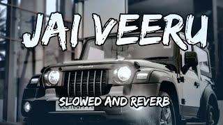 Jai Veeru - {Slowed And Reverb} - Khasa Aala Chahar Song By Slowed Music Production