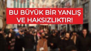 Bu Büyük Bir Yanlış ve Haksızlıktır!