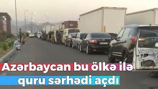 Azərbaycan bu ölkə ilə quru sərhədi açdı