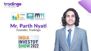 Watch Parth Nyati, Founder of tradingo, sharing his views on the India Investor Show 2022