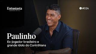 PAULINHO | ENTUSIASTA PODCAST | #024