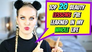 TOP 20 BEAUTY LESSONS I'VE LEARNED IN MY WHOLE LIFE