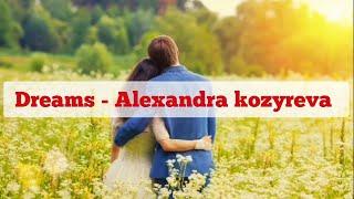 Dreams - Alexandra kozyreva