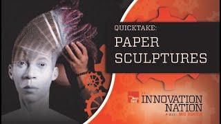 These Paper Sculptures Will Blow Your Mind | Innovation Nation