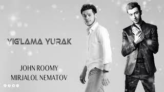 John Roomy feat. Mirjalol Nematov - Yig'lama yurak