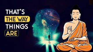 Buddhism: That’s The Way Things Are!