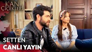 Kan Çiçekleri setinden Youtube'a özel canlı yayın!  