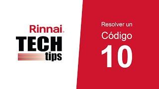 Rinnai Tech Tips Espanol: Código de Diagnóstico 10