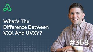 What's The Difference Between VXX And UVXY? [Episode 368]