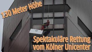 Köln Unicenter: Höhenrettung - Fensterputzer von Feuerwehr aus 130 Metern Höhe aus Gondel gerettet